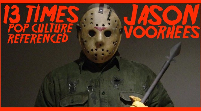13 Times Pop Culture Referenced Jason Voorhees
