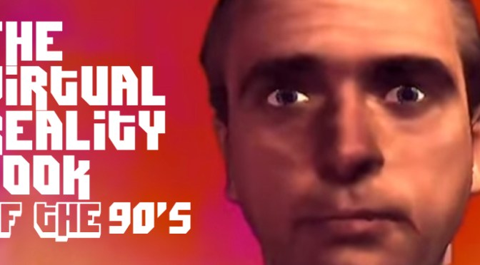 The ‘Virtual Reality’ Look of the 90s