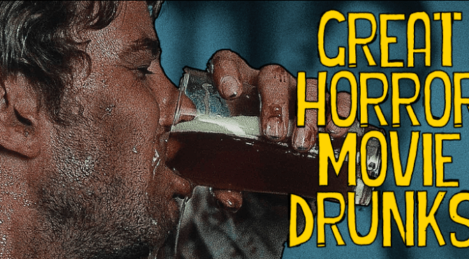 Great Horror Movie Drunks!