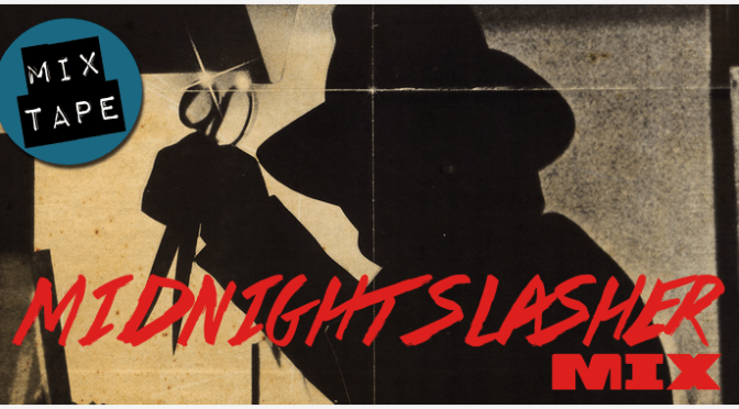 MIDNIGHT SLASHER MIX!